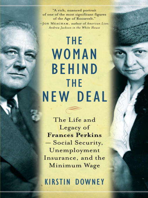 Title details for The Woman Behind the New Deal by Kirstin Downey - Available